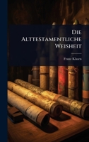 Die Alttestamentliche Weisheit 1024861228 Book Cover