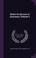 Briefs on the Law of Insurance; Volume V 9353956269 Book Cover