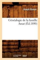 Généalogie de la Famille Amat (Éd.1890) 2012545998 Book Cover