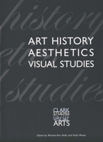 Art History, Aesthetics, Visual Studies (Clark Studies in the Visual Arts) 0300097891 Book Cover