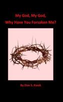 My God, My God, Why Have You Forsaken Me? 1389703371 Book Cover