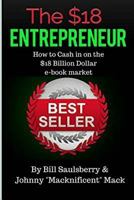 The $18 Entrepreneur: "How to Cash In on the 10 Billion Dollar e-book Industry 1522939903 Book Cover