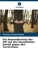 Die Anwendbarkeit des IHP auf den bewaffneten Kampf gegen den Terrorismus 6205850672 Book Cover