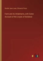 Farm and its Inhabitants, with Some Account of the Lloyds of Dolobran 3385325552 Book Cover