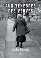 Aux ténèbres des veuves B09SGXD7QF Book Cover