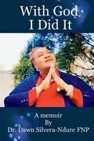 With God, I did it, A memoir 1098319214 Book Cover
