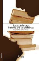 La Asombrosa Historia de Las Palabras 1597544418 Book Cover