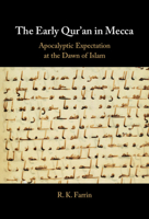 The Early Qur'an in Mecca: Apocalyptic Expectation at the Dawn of Islam 1009638521 Book Cover