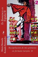Es Flamenco Es Espana II: Segunda Parte de La Recopilacion de MIS Pinturas En Formato Tarjeta 1539435008 Book Cover
