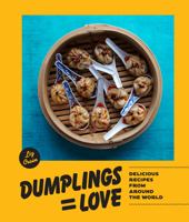 Dumplings = Love : 40 Innovative Recipes from Around the World 1632172968 Book Cover