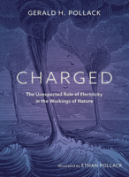 Charged : The Unexpected Role of Electricity in the Workings of Nature 0988778904 Book Cover