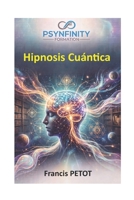 Hipnosis Cuántica: Practicante (Psynfinity formation) (Spanish Edition) B0H9M1B4BJ Book Cover