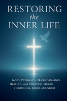 Restoring the Inner Life B0FW9L2ZK6 Book Cover