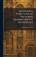 Legislative Functions of National Administrative Authorities (Studies in History, Economics, and Public Law, No. 289.) 1025787447 Book Cover