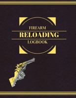 Firearm Reloading Log: Extra Large with Some Blank Columns for Customizing 1546563407 Book Cover