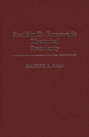 Franklin D. Roosevelt's Rhetorical Presidency 0313255679 Book Cover