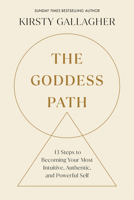 The Goddess Path: 13 Steps to Becoming Your Most Intuitive, Authentic, and Powerful Self 0593885872 Book Cover
