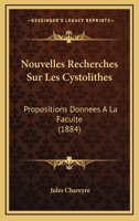 Nouvelles Recherches Sur Les Cystolithes: Propositions Donnees A La Faculte (1884) 114880997X Book Cover