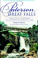 Paterson Great Falls: From Local Landmark to National Historical Park 1609497252 Book Cover