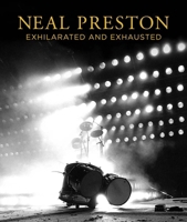 Neal Preston: Exhilarated and Exhausted 1909526452 Book Cover