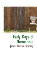 Early Days of Mormonism 1018989412 Book Cover