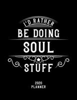 I'd Rather Be Doing Soul Stuff 2020 Planner: Soul Fan 2020 Planner, Funny Design, 2020 Planner for Soul Lover, Christmas Gift for Soul Lover 167860366X Book Cover
