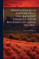 Osservazioni Su La Edizione Della Geografia Di P. Tolemeo Fatta In Bolognia Colla Data Del 1462... 1271763702 Book Cover