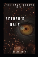 Aether's Half: Half-Ghosts Part Two B0BPRF1YJQ Book Cover