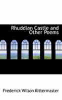 Rhuddlan Castle and Other Poems 0548906432 Book Cover
