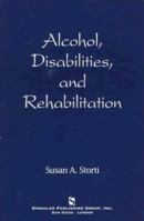 Alcohol, Disabilities and Rehabilitation 1565936906 Book Cover