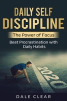 Daily Self-Discipline: The Power of Focus - Beat Procrastination with Daily Habits (Intelligence 2.0) 108785668X Book Cover