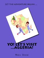 Yo! Let's Visit ... Algeria: Yo! Let's Visit ... Algeria 1542379342 Book Cover