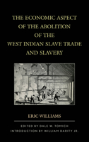 The Economic Aspect of the Abolition of the West Indian Slave Trade and Slavery 1538147084 Book Cover