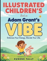 Illustrated Children's Book On Vibe: Embrace Your Energy, Elavate Your Life B0HGKR9TQV Book Cover