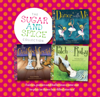 The Sugar and Spice Collection: Fairies, ponies and ballerinas come out to play in three fun-filled stories! 1925335208 Book Cover