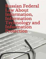 Russian Federal Law About Information, Information Technology and Information Protection: No. 149-FZ, July 27, 2006 1082048003 Book Cover
