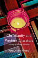 Christianity and Western Literature: A Story of Sin and Salvation 0227179412 Book Cover