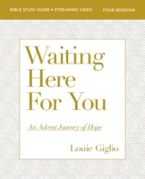 Waiting Here for You Bible Study Guide plus Streaming Video: An Advent Journey of Hope 0310169348 Book Cover