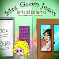 Mrs. Greenjeans Works Out the Worries 0990991903 Book Cover