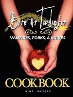 Bite at Twilight: Vampires, Forks, and Knives Cookbook 0615282954 Book Cover