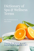 Dictionary of Spa & Wellness Terms 1257925997 Book Cover