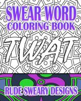 Swear Word Coloring Book: Rude Sweary Designs 1523821507 Book Cover