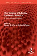 The Origins of Literary Studies in America: A Documentary Anthology 0415900255 Book Cover