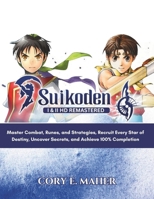 SUIKODEN I &Il HD REMASTERED GAME GUIDE: Master Combat, Runes, and Strategies, Recruit Every Star of Destiny, Uncover Secrets, and Achieve 100% Completion B0F22JJK7L Book Cover