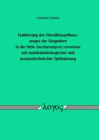 Etablierung Des Sterolbiosyntheseweges Der Saugetiere in Der Hefe Saccharomyces Cerevisiae Mit Molekularbiologischer Und Prozesstechnischer Optimierun 3832531815 Book Cover
