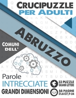 Crucipuzzle per Adulti : Comuni dell'Abruzzo: Parole intrecciate con le città e villaggi d'Italia | Prenota 1: regione Abruzzo | 33 Puzzle con ... dimensioni (21,6x27,9cm) (Italian Edition) B08K41YFYG Book Cover