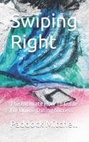 Swiping Right: The Ultimate How To Guide For Online Dating Success B0CJKTTMKP Book Cover