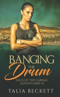 Banging the Drum: Tales of the Carnal Adventurer #2 1086663500 Book Cover