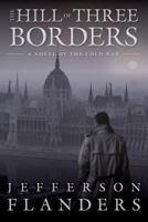 The Hill of Three Borders 0988784009 Book Cover