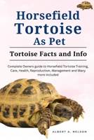 HORSEFIELD TORTOISES AS PET: Complete owners guide to horsefield tortoise training, care, reproduction, management and many more included B0CSN6RDXN Book Cover